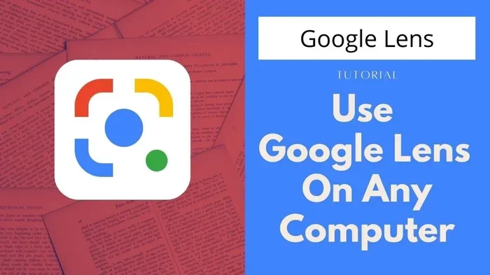 How to Use Google Lens on a Computer for Quick Visual Search